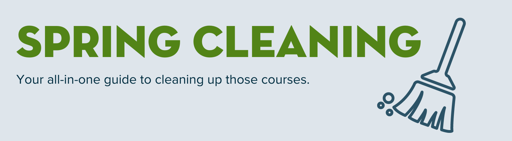 Spring Cleaning - A guide to cleaning up your courses