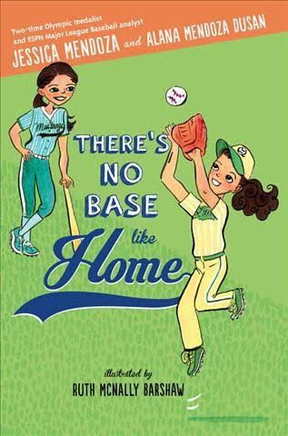 There's No Base Like Home by Jessica Mendoza and Alana Dusan