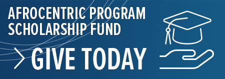 Give Today to the Afrocentric Program Scholarship Fund